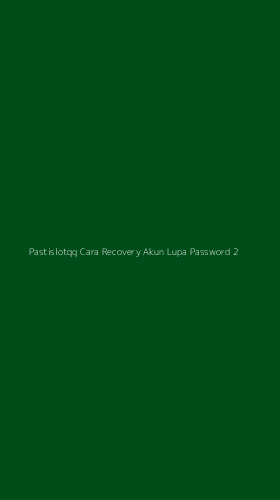 Tampilan Antarmuka Aplikasi Pastislotqq Cara Recovery Akun Lupa Password - 2