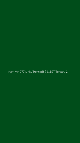 Tampilan Antarmuka Aplikasi Pastiwin 777 Link Alternatif Sbobet Terbaru - 2