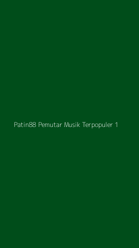 Tampilan Antarmuka Aplikasi Patin88 Pemutar Musik Terpopuler - 1