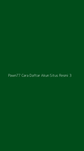 Tampilan Antarmuka Aplikasi Pawn77 Cara Daftar Akun Situs Resmi - 3