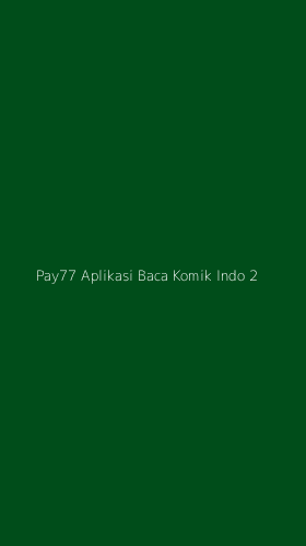 Tampilan Antarmuka Aplikasi Pay77 Aplikasi Baca Komik Indo - 2