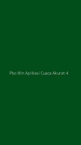 Tampilan Antarmuka Aplikasi Pbo Win Aplikasi Cuaca Akurat - 4