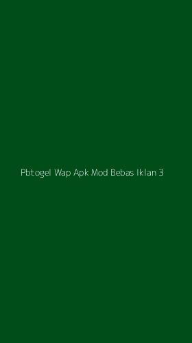 Tampilan Antarmuka Aplikasi Pbtogel Wap Apk Mod Bebas Iklan - 3