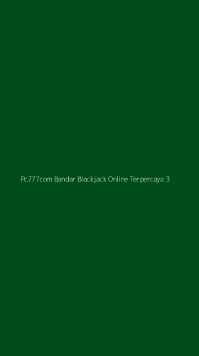Tampilan Antarmuka Aplikasi Pc777com Bandar Blackjack Online Terpercaya - 3