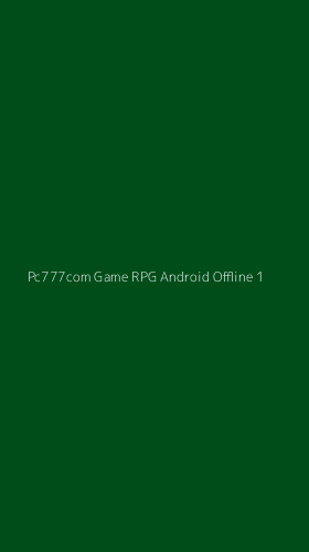 Tampilan Antarmuka Aplikasi Pc777com Game Rpg Android Offline - 1