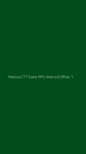 Tampilan Antarmuka Aplikasi Pedoxia777 Game Rpg Android Offline - 1