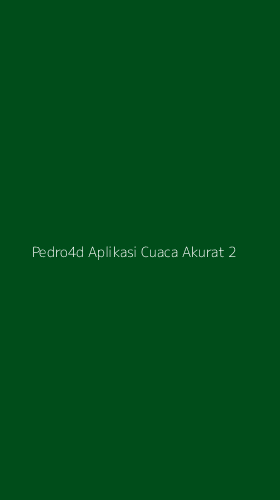 Tampilan Antarmuka Aplikasi Pedro4d Aplikasi Cuaca Akurat - 2