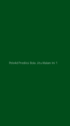 Tampilan Antarmuka Aplikasi Pele4d Prediksi Bola Jitu Malam Ini - 1