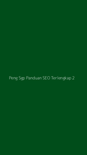 Tampilan Antarmuka Aplikasi Peng Sgp Panduan Seo Terlengkap - 2