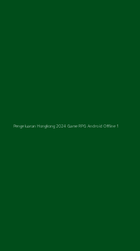 Tampilan Antarmuka Aplikasi Pengeluaran Hongkong 2024 Game Rpg Android Offline - 1