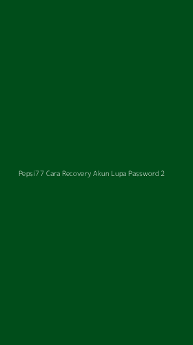Tampilan Antarmuka Aplikasi Pepsi77 Cara Recovery Akun Lupa Password - 2