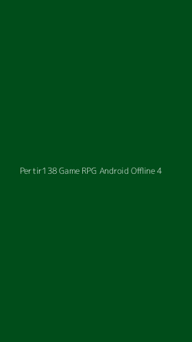 Tampilan Antarmuka Aplikasi Pertir138 Game Rpg Android Offline - 4