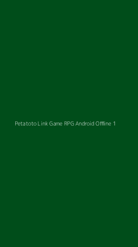 Tampilan Antarmuka Aplikasi Petatoto Link Game Rpg Android Offline - 1