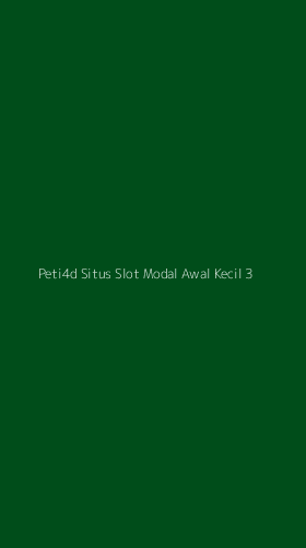 Tampilan Antarmuka Aplikasi Peti4d Situs Slot Modal Awal Kecil - 3