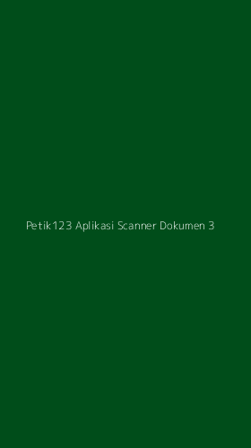Tampilan Antarmuka Aplikasi Petik123 Aplikasi Scanner Dokumen - 3