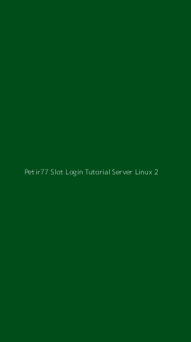 Tampilan Antarmuka Aplikasi Petir77 Slot Login Tutorial Server Linux - 2