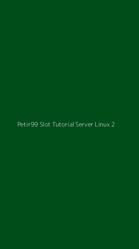 Tampilan Antarmuka Aplikasi Petir99 Slot Tutorial Server Linux - 2