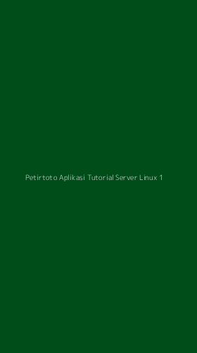 Tampilan Antarmuka Aplikasi Petirtoto Aplikasi Tutorial Server Linux - 1