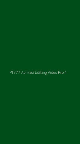 Tampilan Antarmuka Aplikasi Pf777 Aplikasi Editing Video Pro - 4