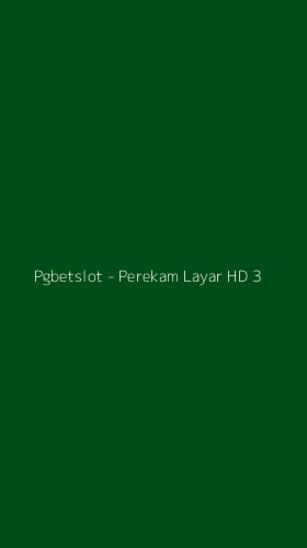 Tampilan Antarmuka Aplikasi Pgbetslot - Perekam Layar HD - 3