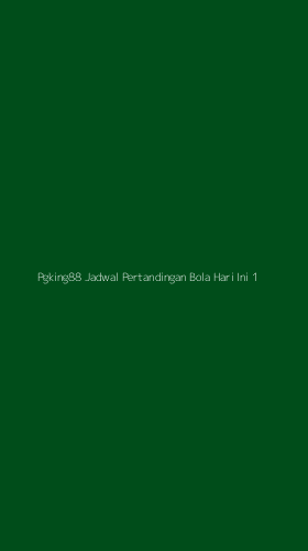 Tampilan Antarmuka Aplikasi Pgking88 Jadwal Pertandingan Bola Hari Ini - 1
