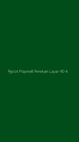 Tampilan Antarmuka Aplikasi Pgslot Playme8 Perekam Layar Hd - 4