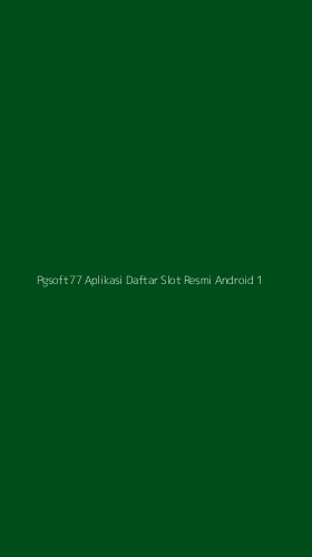 Tampilan Antarmuka Aplikasi Pgsoft77 Aplikasi Daftar Slot Resmi Android - 1