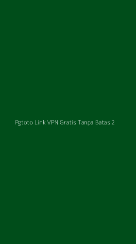 Tampilan Antarmuka Aplikasi Pgtoto Link Vpn Gratis Tanpa Batas - 2