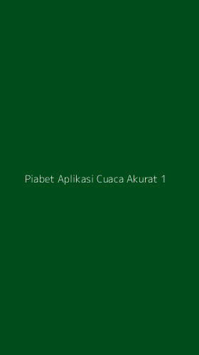 Tampilan Antarmuka Aplikasi Piabet Aplikasi Cuaca Akurat - 1