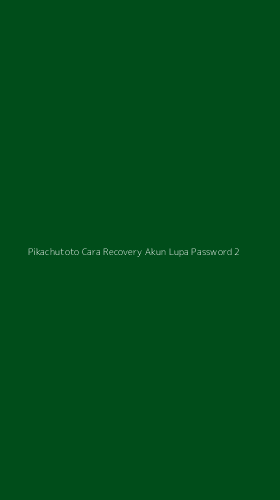 Tampilan Antarmuka Aplikasi Pikachutoto Cara Recovery Akun Lupa Password - 2