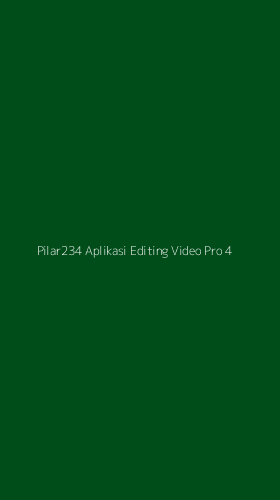 Tampilan Antarmuka Aplikasi Pilar234 Aplikasi Editing Video Pro - 4