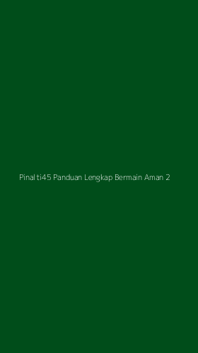 Tampilan Antarmuka Aplikasi Pinalti45 Panduan Lengkap Bermain Aman - 2