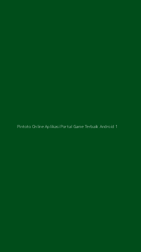 Tampilan Antarmuka Aplikasi Pintoto Online Aplikasi Portal Game Terbaik Android - 1