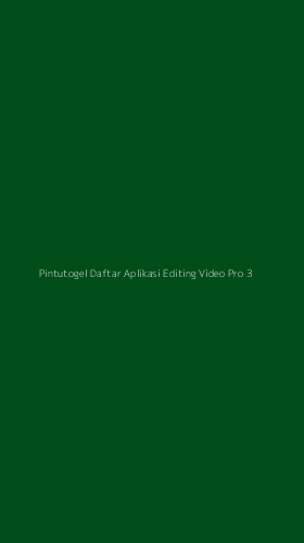 Tampilan Antarmuka Aplikasi Pintutogel Daftar Aplikasi Editing Video Pro - 3