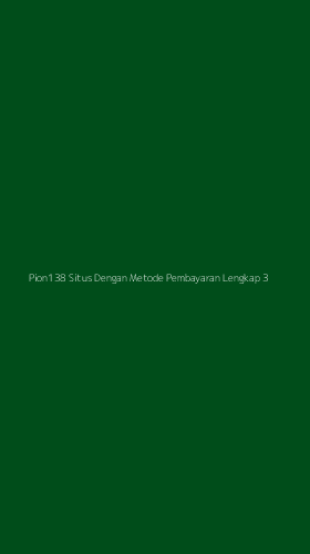 Tampilan Antarmuka Aplikasi Pion138 Situs Dengan Metode Pembayaran Lengkap - 3