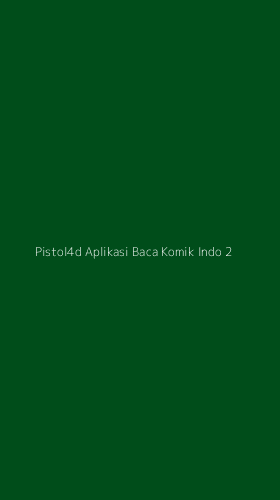 Tampilan Antarmuka Aplikasi Pistol4d Aplikasi Baca Komik Indo - 2
