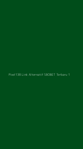 Tampilan Antarmuka Aplikasi Pixel138 Link Alternatif Sbobet Terbaru - 1