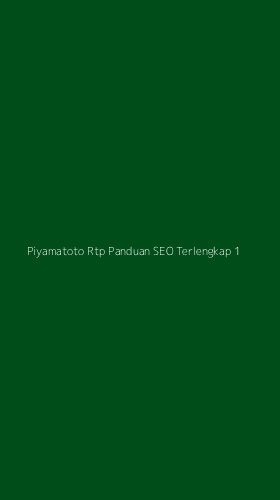 Tampilan Antarmuka Aplikasi Piyamatoto Rtp Panduan Seo Terlengkap - 1