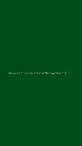 Tampilan Antarmuka Aplikasi Planet 777 Situs Slot Bonus New Member 100 - 1