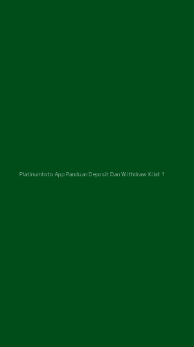 Tampilan Antarmuka Aplikasi Platinumtoto App Panduan Deposit Dan Withdraw Kilat - 1