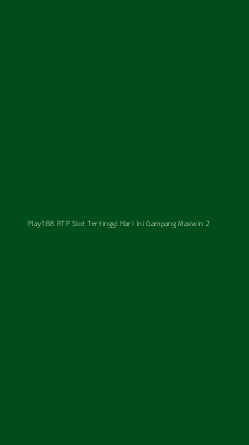 Tampilan Antarmuka Aplikasi Play188 Rtp Slot Tertinggi Hari Ini Gampang Maxwin - 2