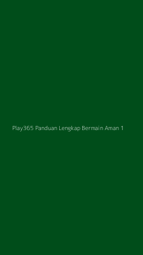 Tampilan Antarmuka Aplikasi Play365 Panduan Lengkap Bermain Aman - 1