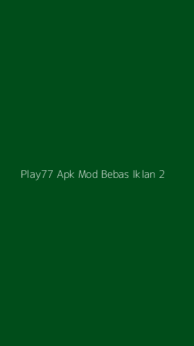 Tampilan Antarmuka Aplikasi Play77 Apk Mod Bebas Iklan - 2