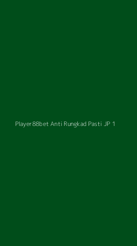 Tampilan Antarmuka Aplikasi Player88bet Anti Rungkad Pasti Jp - 1