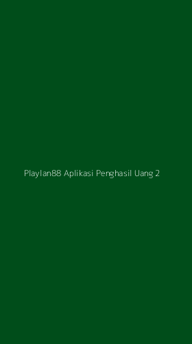 Tampilan Antarmuka Aplikasi Playlan88 Aplikasi Penghasil Uang - 2