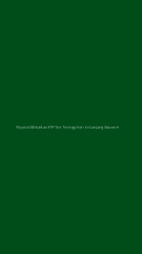 Tampilan Antarmuka Aplikasi Playslots88 Aplikasi Rtp Slot Tertinggi Hari Ini Gampang Maxwin - 4