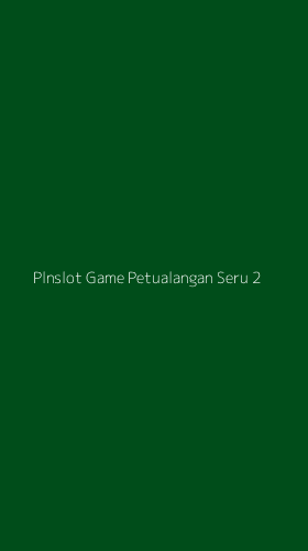 Tampilan Antarmuka Aplikasi Plnslot Game Petualangan Seru - 2