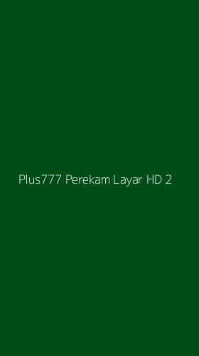 Tampilan Antarmuka Aplikasi Plus777 Perekam Layar Hd - 2