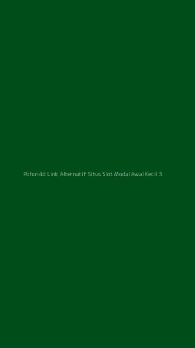 Tampilan Antarmuka Aplikasi Pohon4d Link Alternatif Situs Slot Modal Awal Kecil - 3