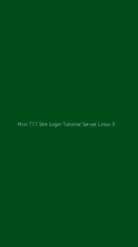 Tampilan Antarmuka Aplikasi Poin 777 Slot Login Tutorial Server Linux - 3